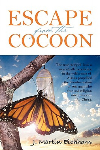 Kniha Escape from the Cocoon J Martin Eichhorn