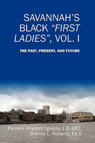 Knjiga Savannah's Black First Ladies, Vol. I Brenda L Roberts