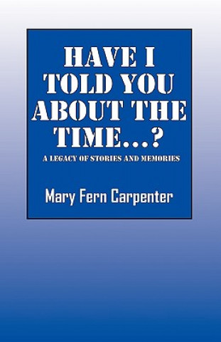 Carte Have I Told You about the Time...? Mary Fern Carpenter