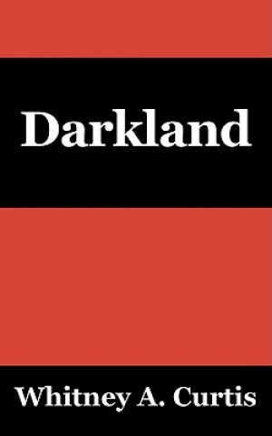 Könyv Darkland Whitney A Curtis