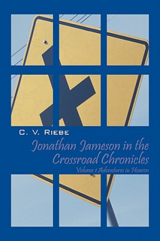 Книга Jonathan Jameson in the Crossroad Chronicles C V Riebe