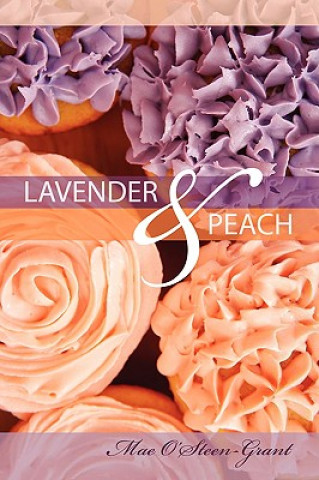 Knjiga Lavender and Peach Mae O'Steen-Grant