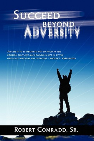 Książka Succeed Beyond Adversity Robert L Comradd Sr