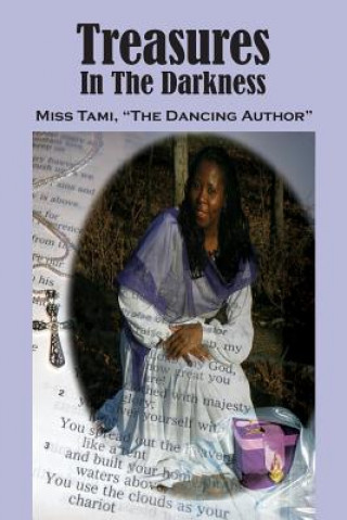 Könyv Treasures in the Darkness Miss Tami The Dancing Author