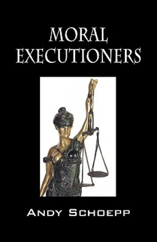 Kniha Moral Executioners Andy Schoepp