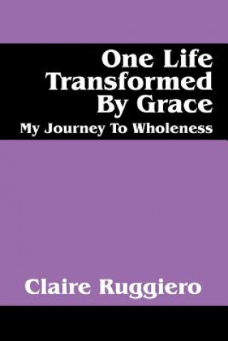 Könyv One Life Transformed by Grace Claire Ruggiero