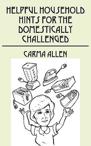 Carte Helpful Household Hints for the Domestically Challenged Carma Allen