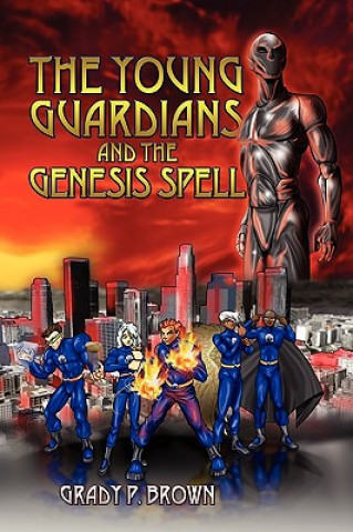 Könyv Young Guardians and the Genesis Spell Grady P Brown