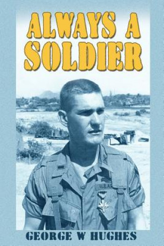 Könyv Always a Soldier George W Hughes
