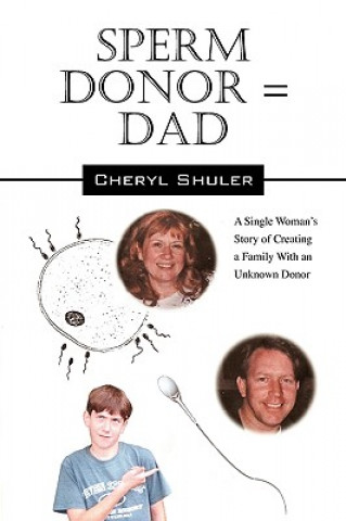 Kniha Sperm Donor = Dad Cheryl Shuler