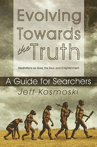 Livre Evolving Towards the Truth Jeff Kosmoski