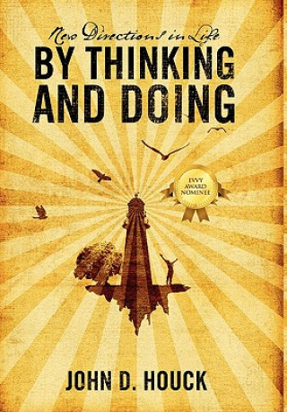 Carte New Directions in Life by Thinking and Doing John D Houck