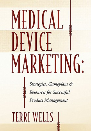 Książka Medical Device Marketing Terri Wells