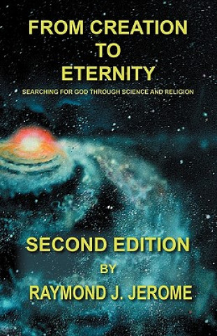 Carte From Creation to Eternity Raymond J Jerome