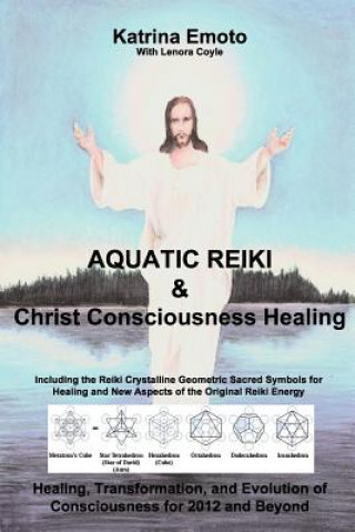 Kniha Aquatic Reiki & Christ Consciousness Healing Katrina Emoto