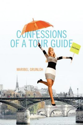 Knjiga Confessions of a Tour Guide Maribel Grunloh
