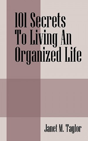 Книга 101 Secrets To Living An Organized Life Janet M Taylor