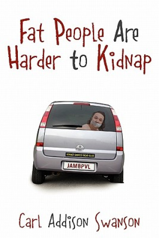 Kniha Fat People Are Harder to Kidnap Carl Addison Swanson
