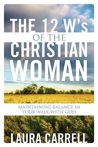 Knjiga 12 W's of the Christian Woman Laura Carrell