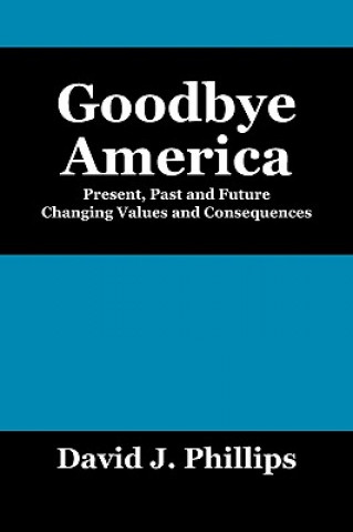 Βιβλίο Goodbye America David J Phillips