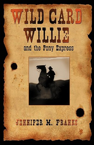 Könyv Wild Card Willie and the Pony Express Jennifer M Franks