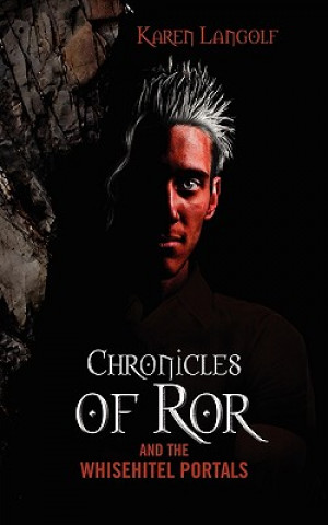 Könyv Chronicles of Ror and the Whisehitel Portals Karen Langolf