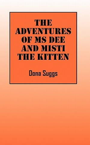 Carte Adventures of Ms Dee and Misti the Kitten Dona Suggs