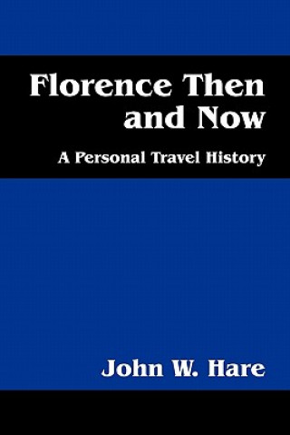 Könyv Florence Then and Now John W Hare