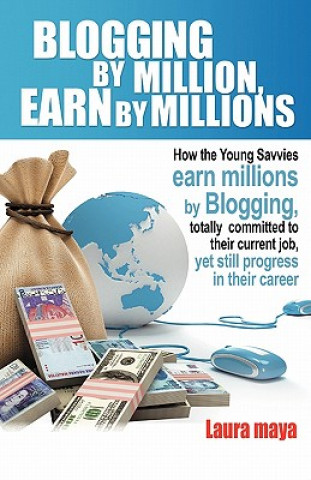 Kniha Blogging by Million, Earn by Millions Laura Maya