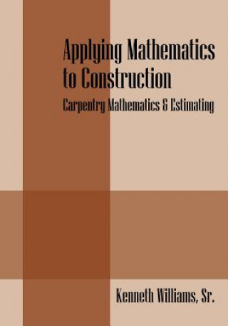 Carte Applying Mathematics to Construction Kenneth Williams Sr