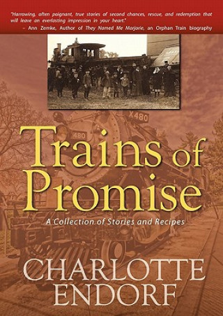 Knjiga Trains of Promise Charlotte Endorf