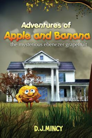 Книга Adventures of Apple and Banana D J Mincy