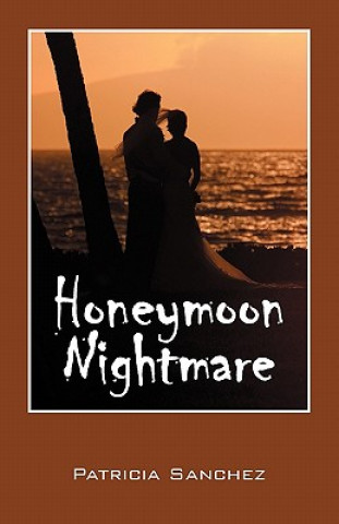 Kniha Honeymoon Nightmare Patricia Sanchez
