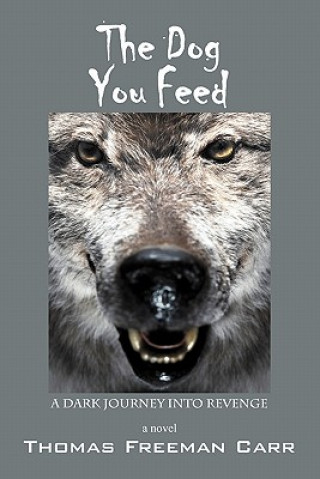 Libro Dog You Feed Thomas Freeman Carr