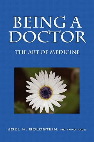 Книга Being a Doctor Joel H Goldstein MD Faao Facs