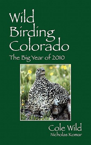 Knjiga Wild Birding Colorado Nicholas Komar