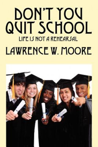 Книга Don't You Quit School Lawrence W Moore