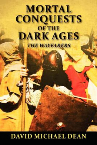 Carte Mortal Conquests of the Dark Ages David Michael Dean