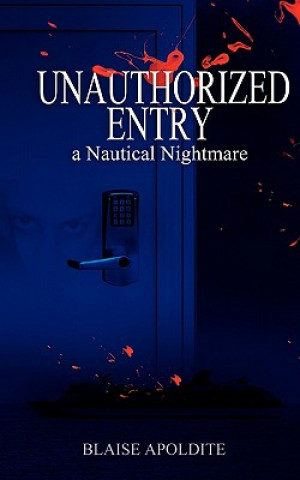 Βιβλίο Unauthorized Entry Blaise Apoldite