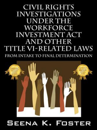 Książka Civil Rights Investigations Under the Workforce Investment ACT and Other Title VI-Related Laws Seena K Foster