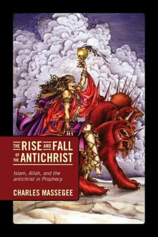 Könyv Rise and Fall of the Antichrist Charles Massegee
