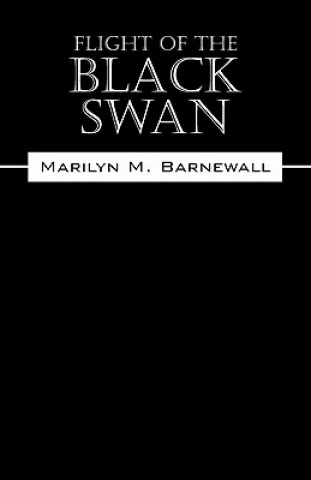 Knjiga Flight of the Black Swan Marilyn M Barnewall