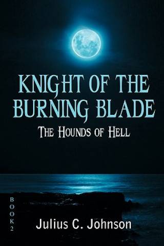 Knjiga Knight of the Burning Blade Julius C Johnson