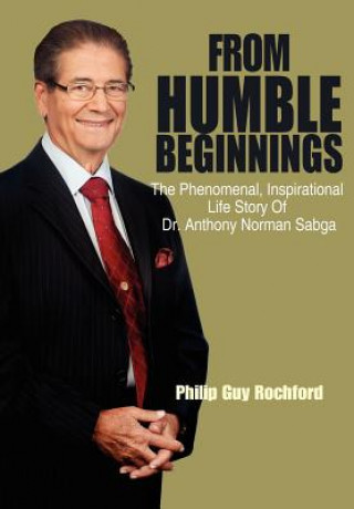 Kniha From Humble Beginnings Philip Guy Rochford