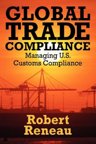 Kniha Global Trade Compliance Robert Reneau