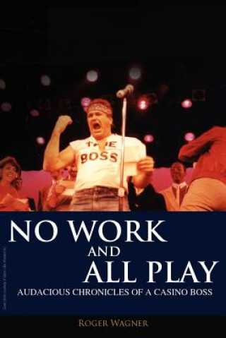 Kniha No Work and All Play Roger Wagner