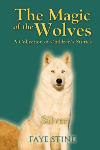 Książka Magic of the Wolves Faye Stine