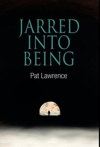 Buch Jarred Into Being Pat Lawrence