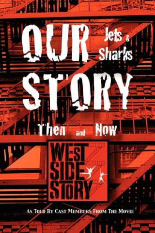 Buch Our Story Jets and Sharks Then and Now 12 West Side Story Movie Cast Members