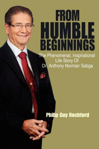 Livre From Humble Beginnings Philip Guy Rochford